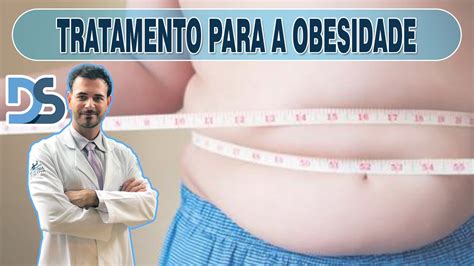 Tratamento Para A Obesidade Youtube