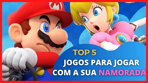 Top 5 Melhores Jogos Para Jogar Com A Namorada Youtube