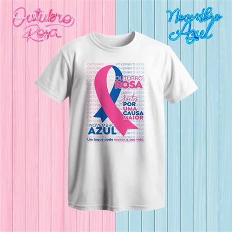 Camiseta Outubro Rosa E Novembro Azul Juntos Na Mesma Causa