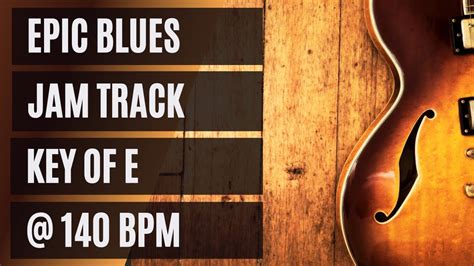 Epic Blues Jam Track On Key Of E 140 BPM Guitar Backing Track For