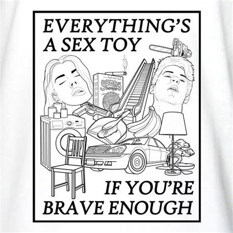 Everything S A Sex Toy If You Re Brave Enough Long Sleeve T Shirt By
