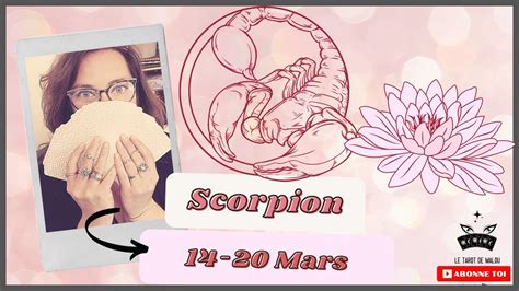 Scorpion ♏ Semaine Du 14 Au 20 Mars 2022 🔮 Horoscope ️ Sentimental Et