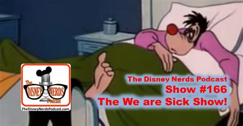 Show #166: The we are Sick Show! — The Disney Nerds Podcast