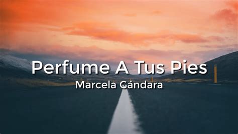 Marcela Gandara Perfume A Tus Pies Letra Lyrics Youtube