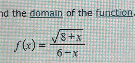 Solved The Domain Of The Functionfx8x26 X