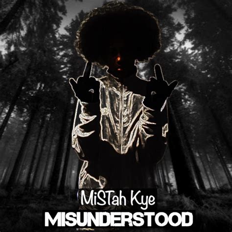 Misunderstood Single By Mistah Kye Spotify