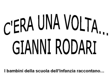 I Bambini Della Scuola Dellinfanzia Raccontano Gianni Rodari