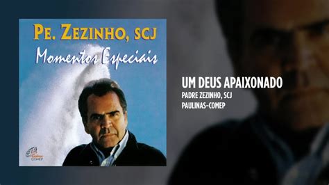 Padre Zezinho Scj Um Deus Apaixonado Youtube