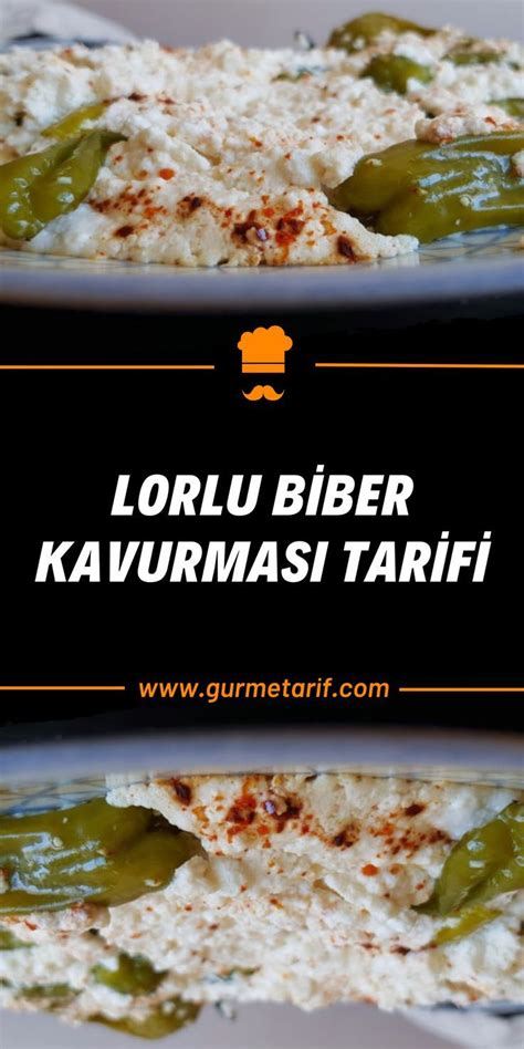 Lorlu biber kavurması çökelekli biber gibi yörelere göre farklı