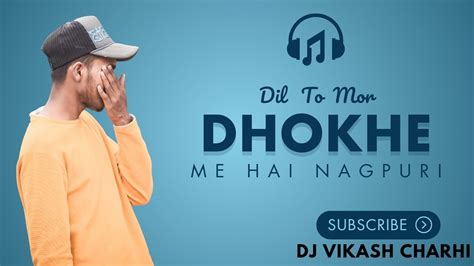 Dil To Mor Dhokhe Me Hai Instagram Trending Song Old Nagpuri Hit Dj