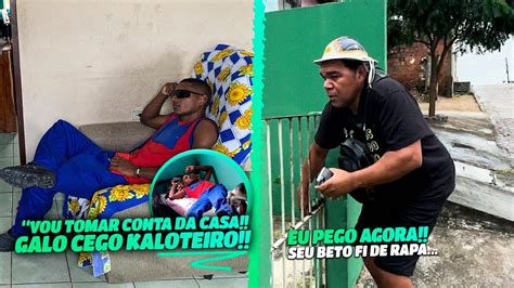 Galo Cego Viajou E Beto Pedreiro Foi Tomar Conta Da Casa Galo Cego