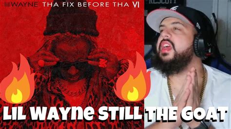 40 And Still The Goat Lil Wayne Tha Fix Before Tha Vi Reaction Youtube