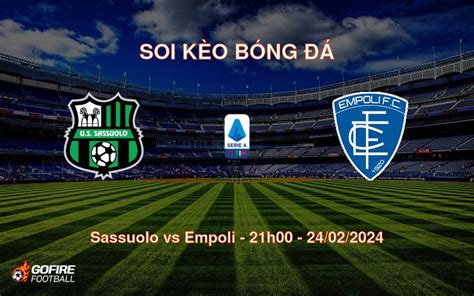 Soi Kèo Bóng đá Sassuolo Vs Empoli 21h00 24022024