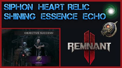 Remnant How To Get The Siphon Heart Relic Shining Essence Echo