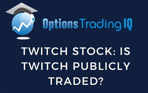 Twitch Stock: Is Twitch Publicly Traded?