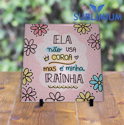 Azulejo Personalizado Ela N O Usa Coroa Mas Minha Rainha Sublimium