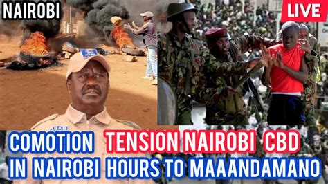 Tension In Nairobi Cbd Live Maandamano Live Azimio Today Raila