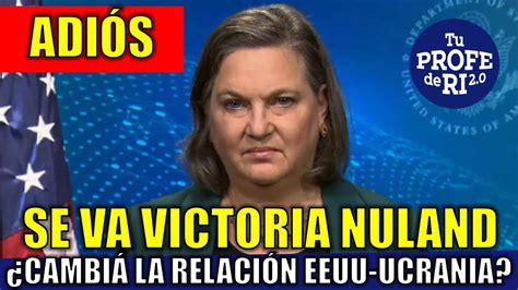 Ltima Hora Se Va Victoria Nuland Despu S De D Cadas Cambia Eeuu