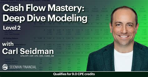 Cash Flow Mastery Deep Dive Modeling Level 2 By Carl Seidman CPA