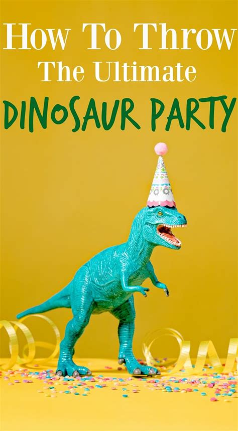 How To Throw The Ultimate Dinosaur Party That Really Roars