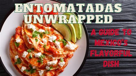 Entomatadas Unwrapped A Guide To Mexicos Flavorful Dish YouTube