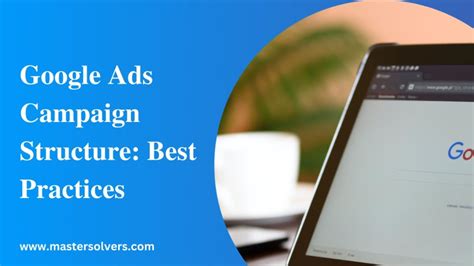 Google Ads Campaign Structure Best Practices Master Solvers