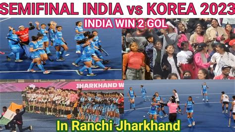 Semifinal India Vs Corea Women S Asian Hockey Championship 2023