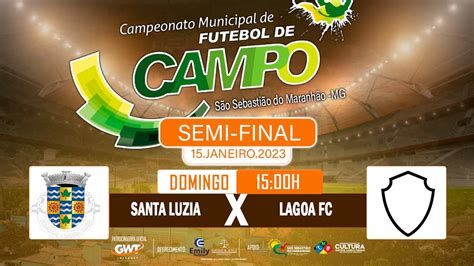 Semi Final Santa Luzia X Lagoa Fc Campeonato Municipal De Futebol