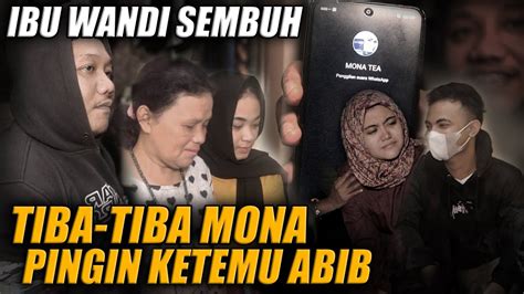 GAWAT TIBA TIBA MONA MENELFON TIM PINGIN KETEMU ABIB APA YANG