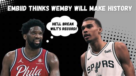 Joel Embiid Boldly Predicts Victor Wembanyama May Shatter Wilt