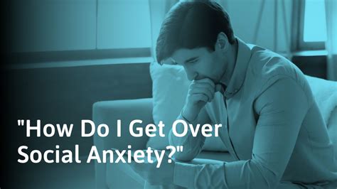 How To Overcome Social Anxiety First Steps And Treatment