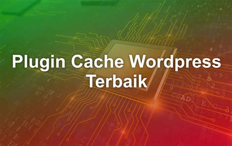 Plugin Cache Wordpress Terbaik Matob