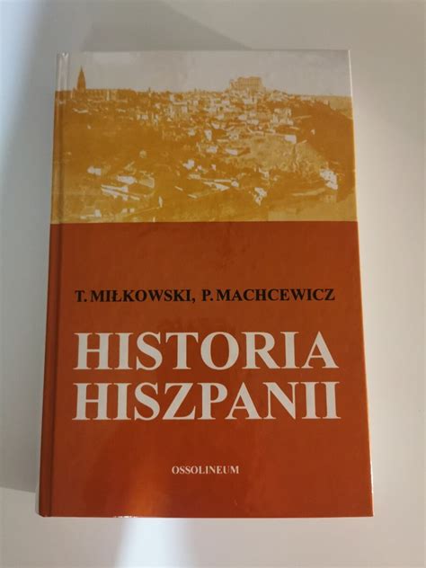 Historia Hiszpanii Mi Kowski Niska Cena Na Allegro Pl