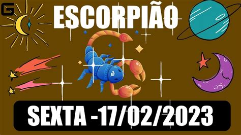 Horoscopo Diario Sexta Feira 17 02 2023 EscorpiÃo Youtube