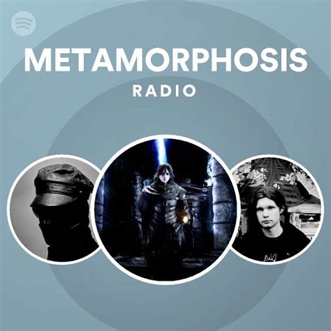 Metamorphosis Radio Playlist By Spotify Spotify