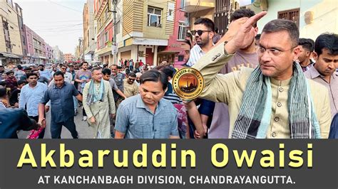 Akbaruddin Owaisi Alongside Noor Owaisi Campaigned For Barrister