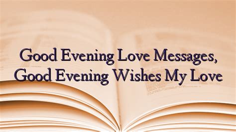 Good Evening Love Messages, Good Evening Wishes My Love - TechNewzTOP