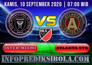 Prediksi Skor Inter Miami Vs Atlanta United 10 September 2020