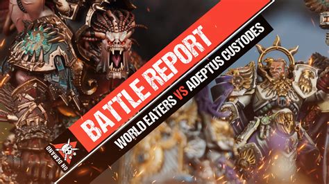 World Eaters Vs Adeptus Custodes Warhammer Battle Report