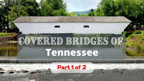 Covered Bridges Of Tennessee Series Part 1 Of 2 Appalachian History