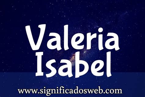 Significado Del Nombre Valeria Isabel Actualizado