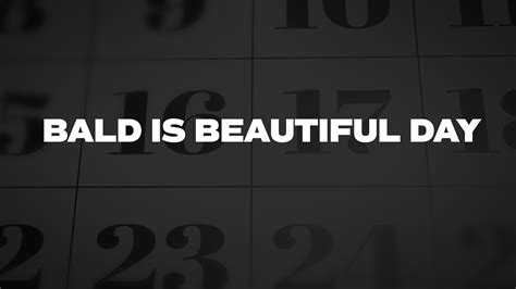 Bald Is Beautiful Day - List of National Days