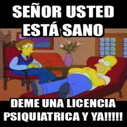 Meme Personalizado Señor usted está sano Deme una licencia