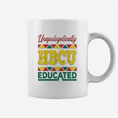 Shop Unapologetically Hbcu Educated Hbcu Pride Hbcu Student Coffee Mug