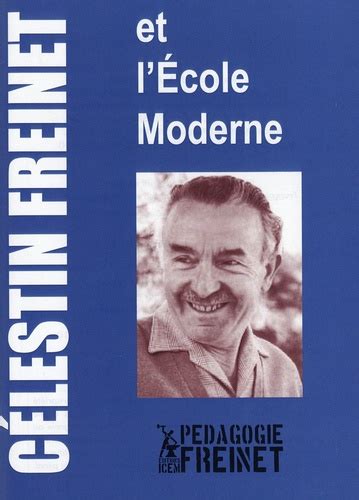 Célestin Freinet et l École Moderne de Icem pédagogie freinet Collectif