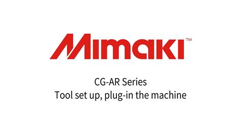 Mimaki Cg Ar Series Tool Set Up Plug In The Machine Youtube