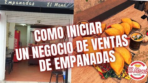 Como Empezar Un Negocio De Venta De Empanadas Historia Real Youtube