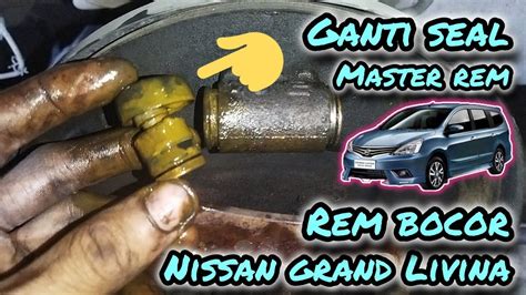 Ganti Seal Master Rem Belakang Nissan Grand Livina Rem Nyeplos