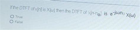 Solved If The Dtft Of N Is X W Then The Dtft Of X N Nol Chegg