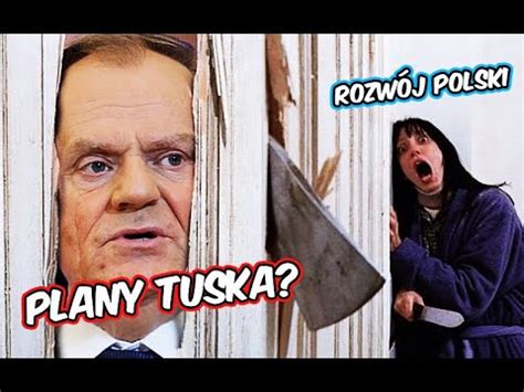 Tusk Zniszczy Marzenia Polak W Youtube